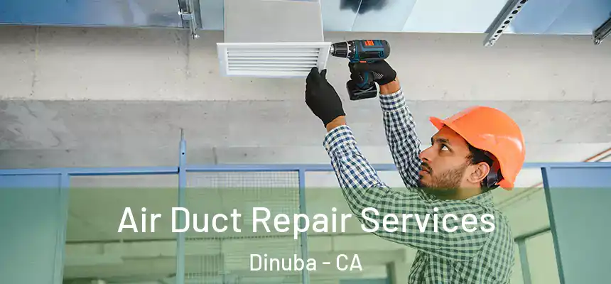 Air Duct Repair Services Dinuba - CA