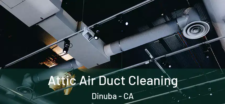  Attic Air Duct Cleaning Dinuba - CA
