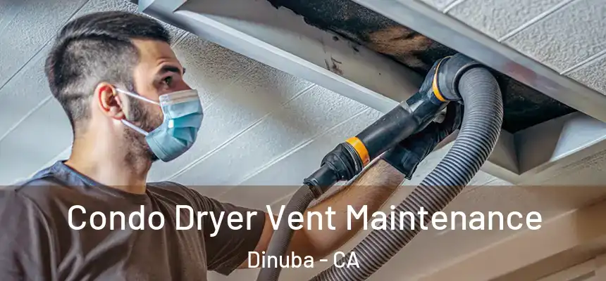  Condo Dryer Vent Maintenance Dinuba - CA