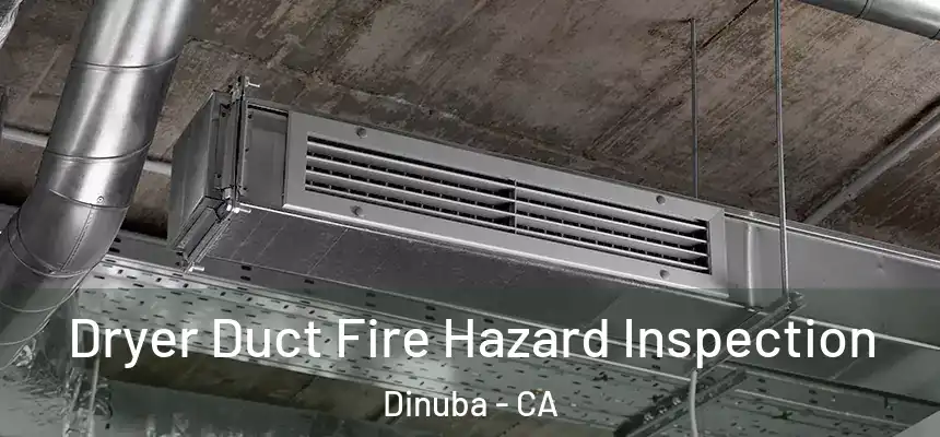  Dryer Duct Fire Hazard Inspection Dinuba - CA