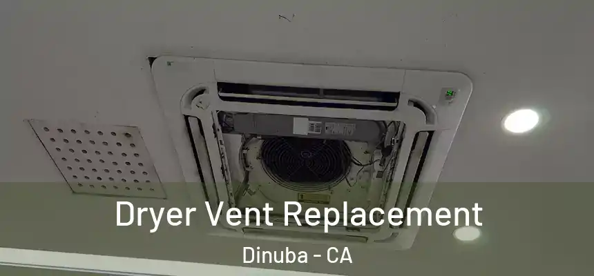  Dryer Vent Replacement Dinuba - CA