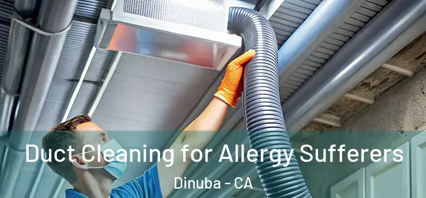  Duct Cleaning for Allergy Sufferers Dinuba - CA