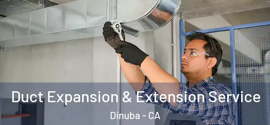  Duct Expansion & Extension Service Dinuba - CA