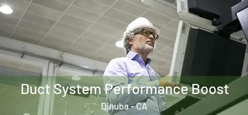  Duct System Performance Boost Dinuba - CA