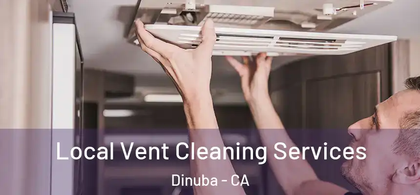 Local Vent Cleaning Services Dinuba - CA