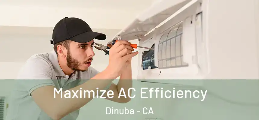  Maximize AC Efficiency Dinuba - CA