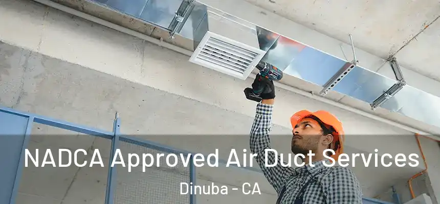  NADCA Approved Air Duct Services Dinuba - CA