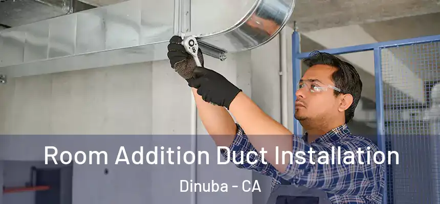  Room Addition Duct Installation Dinuba - CA