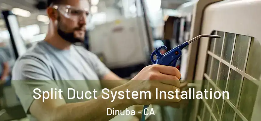  Split Duct System Installation Dinuba - CA