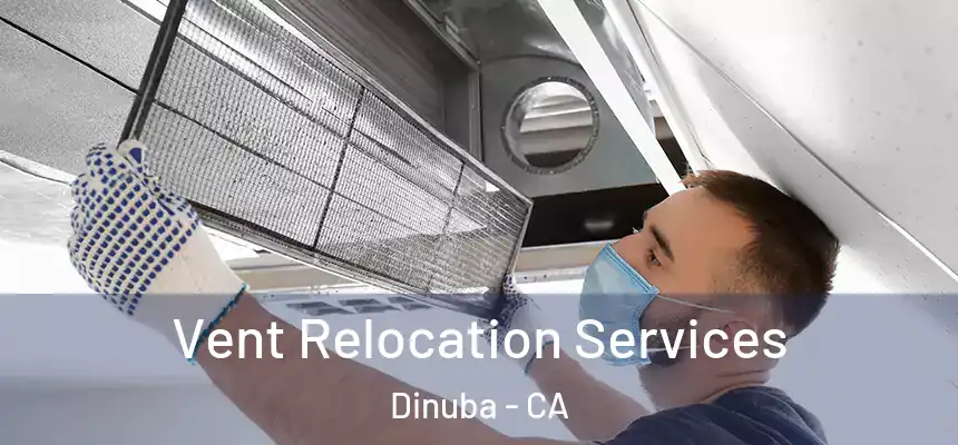  Vent Relocation Services Dinuba - CA